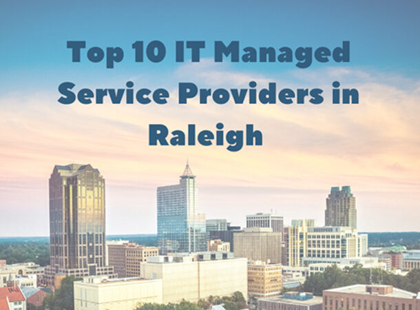 Best IT support and managed IT services companies in Raleigh, NC