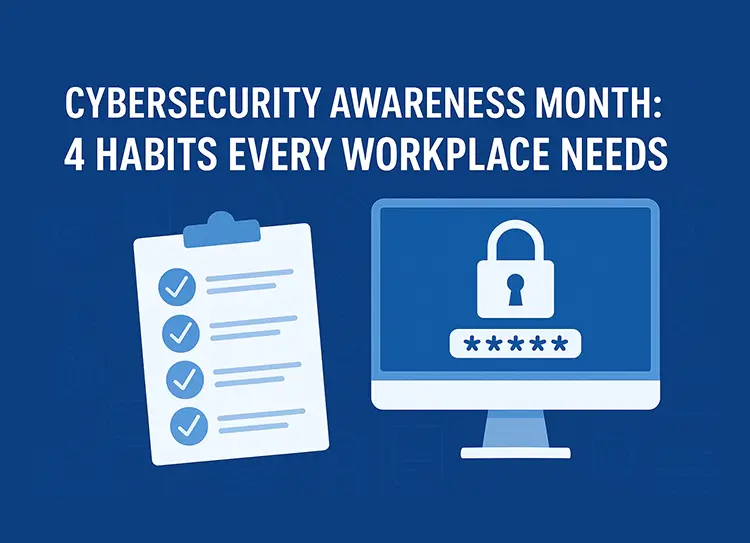 cybersecurity-awareness-month-4-habits-every-workplace-needs
