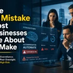 The AI Mistake Most Businesses Are About to Make